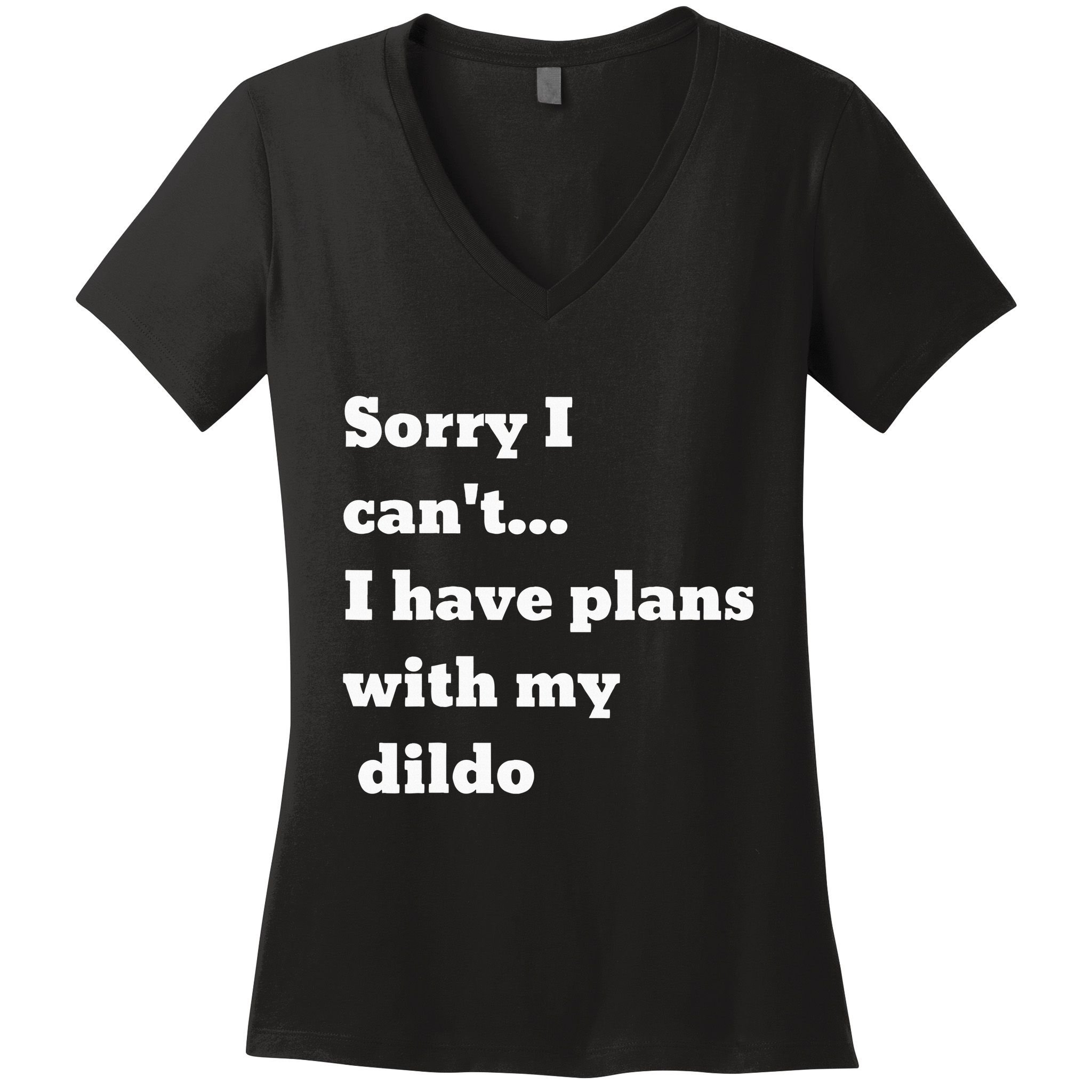 Sorry I CanT. I Have Plans With My Dildo Women's V-Neck T-Shirt