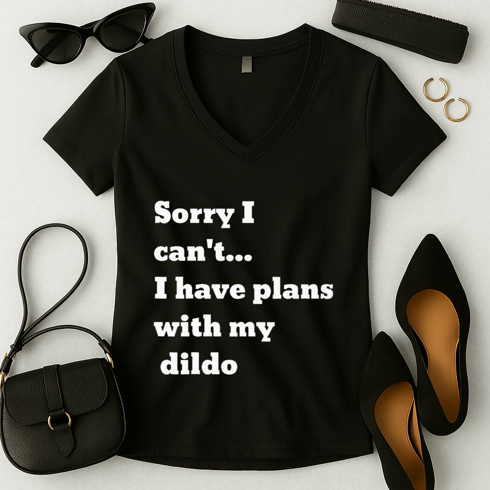 Sorry I CanT. I Have Plans With My Dildo Women's V-Neck T-Shirt
