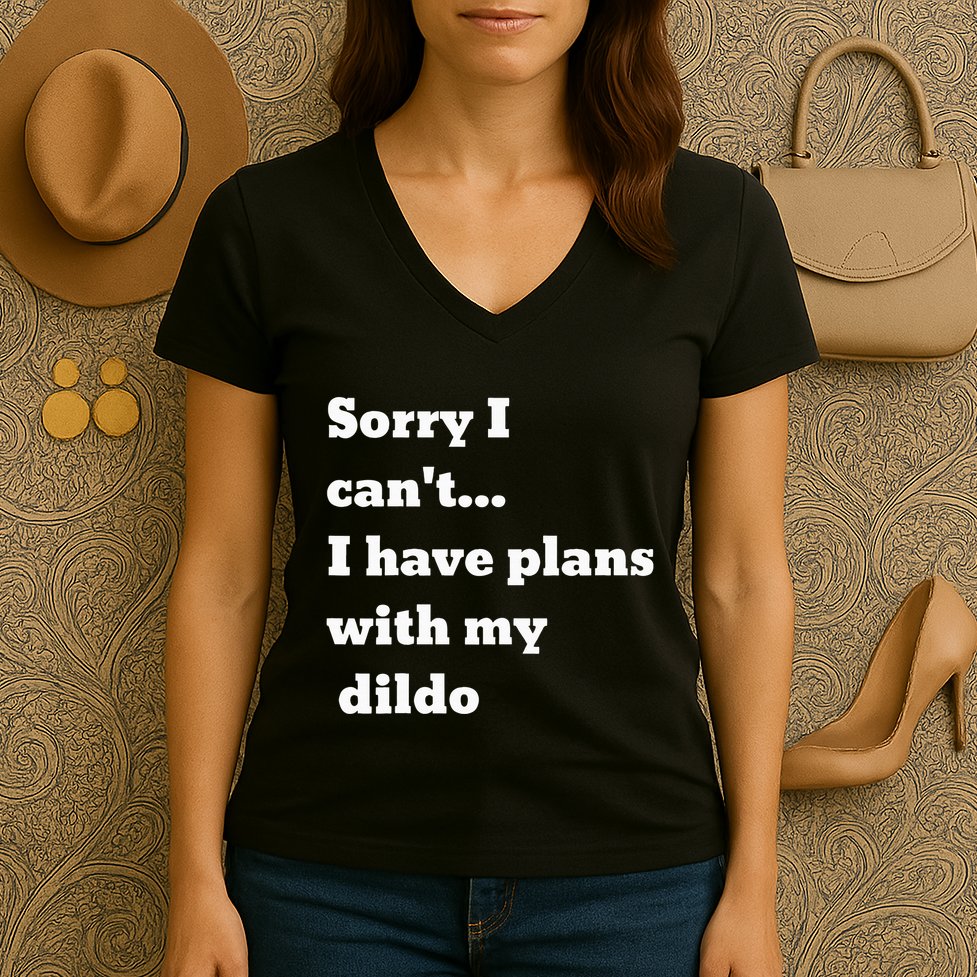 Sorry I CanT. I Have Plans With My Dildo Women's V-Neck T-Shirt