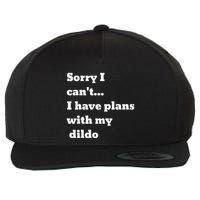 Sorry I CanT. I Have Plans With My Dildo Wool Snapback Cap