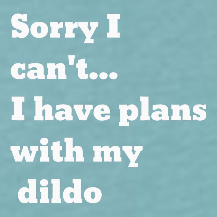 Sorry I CanT. I Have Plans With My Dildo Sueded Cloud Jersey T-Shirt