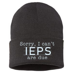 Sorry I CanT Ieps Are Due Special Education Teacher Sustainable Knit Beanie