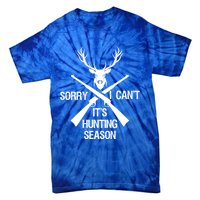 Sorry I Cant Its Hunting Season Funny Deer Hunting Funny Gift Tie-Dye T-Shirt