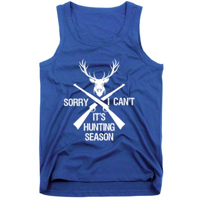 Sorry I Cant Its Hunting Season Funny Deer Hunting Funny Gift Tank Top