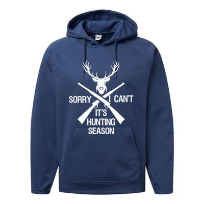 Sorry I Cant Its Hunting Season Funny Deer Hunting Funny Gift Performance Fleece Hoodie