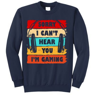 Sorry I Can't Hear You I'm Gaming Retro Sweatshirt