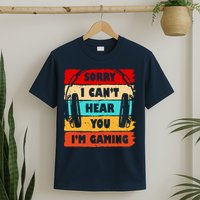 Sorry I Can't Hear You I'm Gaming Retro T-Shirt