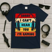 Sorry I Can't Hear You I'm Gaming Retro T-Shirt