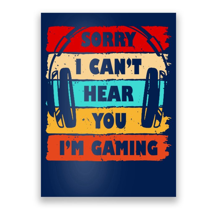 Sorry I Can't Hear You I'm Gaming Retro Poster