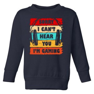 Sorry I Can't Hear You I'm Gaming Retro Toddler Sweatshirt