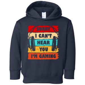 Sorry I Can't Hear You I'm Gaming Retro Toddler Hoodie