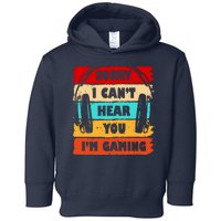 Sorry I Can't Hear You I'm Gaming Retro Toddler Hoodie