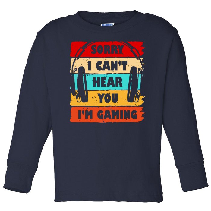 Sorry I Can't Hear You I'm Gaming Retro Toddler Long Sleeve Shirt