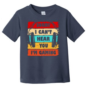 Sorry I Can't Hear You I'm Gaming Retro Toddler T-Shirt