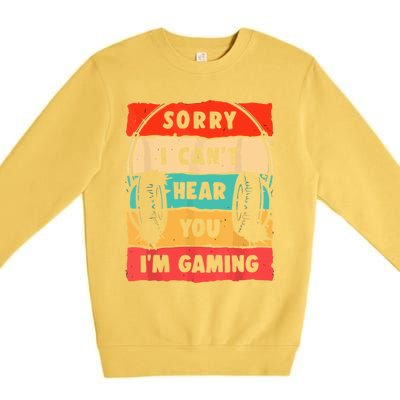 Sorry I Can't Hear You I'm Gaming Funny Gamer Vintage Meaningful Gift Premium Crewneck Sweatshirt