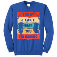 Sorry I Can't Hear You I'm Gaming Funny Gamer Vintage Meaningful Gift Sweatshirt