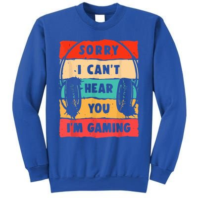 Sorry I Can't Hear You I'm Gaming Funny Gamer Vintage Meaningful Gift Sweatshirt