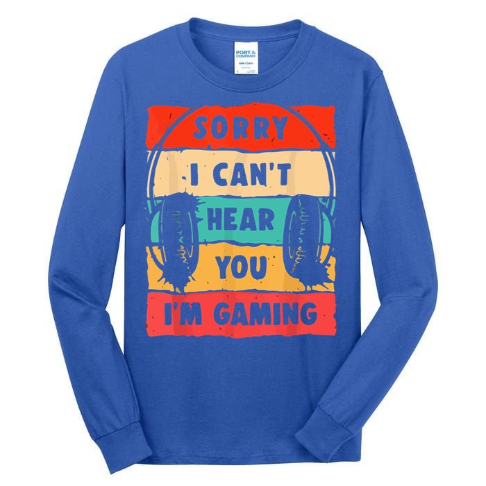 Sorry I Can't Hear You I'm Gaming Funny Gamer Vintage Meaningful Gift Tall Long Sleeve T-Shirt