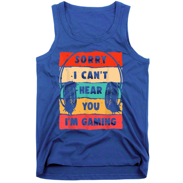 Sorry I Can't Hear You I'm Gaming Funny Gamer Vintage Meaningful Gift Tank Top