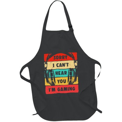 Sorry I CanT Hear You IM Gaming Funny Gamer Gaming Full-Length Apron With Pockets