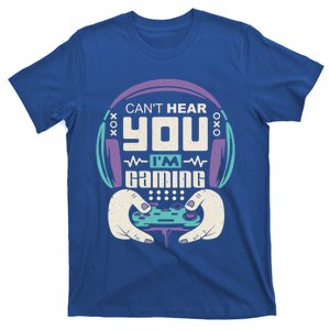 Sorry I Can't Hear You I'm Gaming Funny Video Gamer Funny Gift T-Shirt