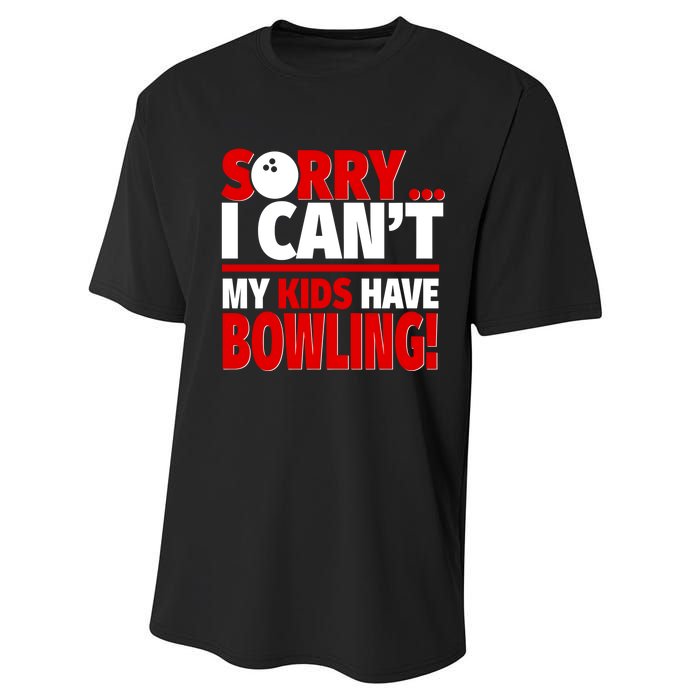 Sorry I CanT My Have Bowling Bowling Mom Or Dad Gift Performance Sprint T-Shirt