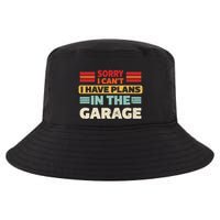 Sorry I Cant I Have Plans In The Garage Funny Saying Dad Fa Cool Gift Cool Comfort Performance Bucket Hat