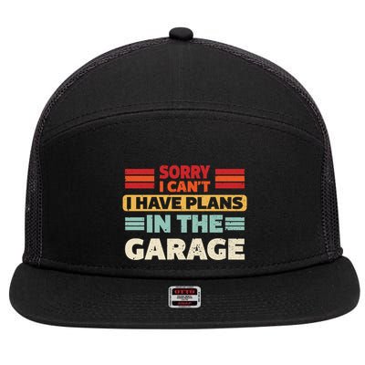 Sorry I Cant I Have Plans In The Garage Funny Saying Dad Fa Cool Gift 7 Panel Mesh Trucker Snapback Hat