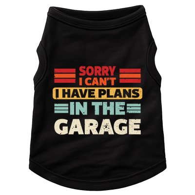 Sorry I Cant I Have Plans In The Garage Funny Saying Dad Fa Cool Gift Doggie Tank