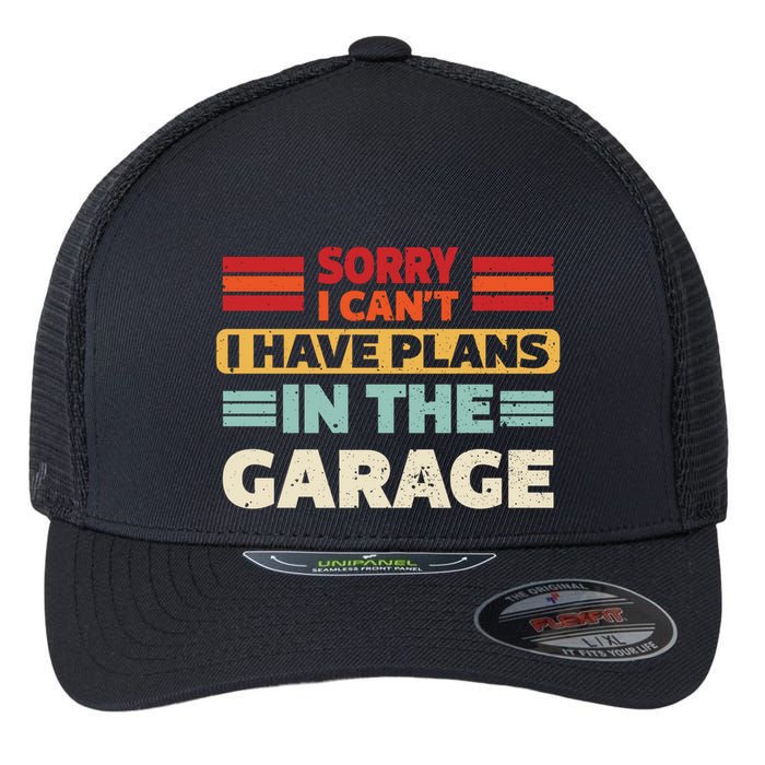 Sorry I Cant I Have Plans In The Garage Funny Saying Dad Fa Cool Gift Flexfit Unipanel Trucker Cap
