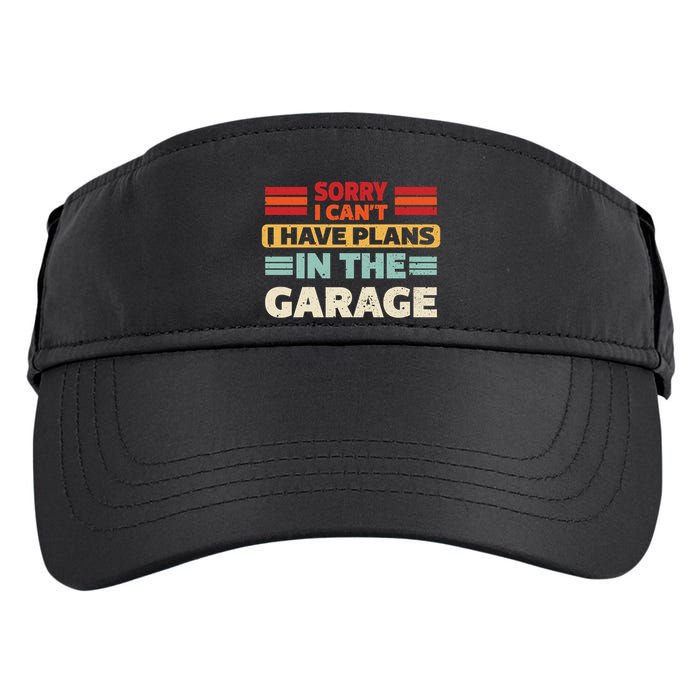 Sorry I Cant I Have Plans In The Garage Funny Saying Dad Fa Cool Gift Adult Drive Performance Visor