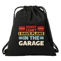 Sorry I Cant I Have Plans In The Garage Funny Saying Dad Fa Cool Gift Drawstring Bag