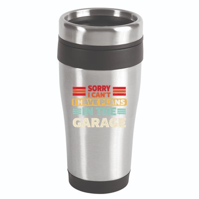 Sorry I Cant I Have Plans In The Garage Funny Saying Dad Fa Cool Gift 16oz Travel Tumbler