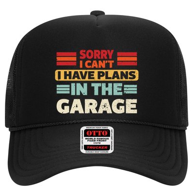 Sorry I Cant I Have Plans In The Garage Funny Saying Dad Fa Cool Gift Trucker Hat