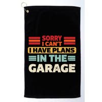 Sorry I Cant I Have Plans In The Garage Funny Saying Dad Fa Cool Gift Golf Towel