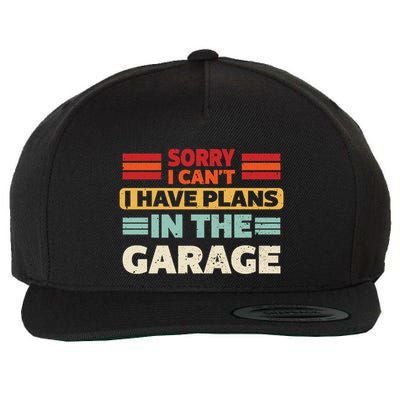 Sorry I Cant I Have Plans In The Garage Funny Saying Dad Fa Cool Gift Wool Snapback Cap