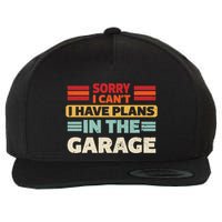 Sorry I Cant I Have Plans In The Garage Funny Saying Dad Fa Cool Gift Wool Snapback Cap