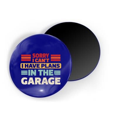 Sorry I Cant I Have Plans In The Garage Funny Saying Dad Fa Cool Gift Magnet