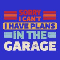 Sorry I Cant I Have Plans In The Garage Funny Saying Dad Fa Cool Gift Magnet