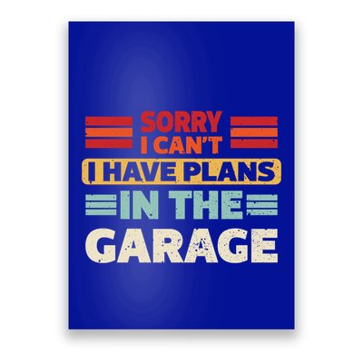 Sorry I Cant I Have Plans In The Garage Funny Saying Dad Fa Cool Gift Poster