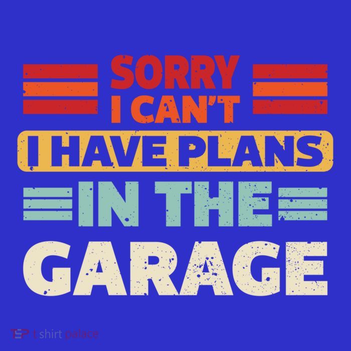 Sorry I Cant I Have Plans In The Garage Funny Saying Dad Fa Cool Gift Poster