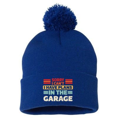 Sorry I Cant I Have Plans In The Garage Funny Saying Dad Fa Cool Gift Pom Pom 12in Knit Beanie