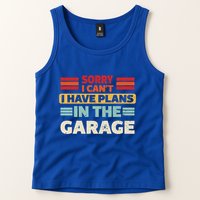 Sorry I Cant I Have Plans In The Garage Funny Saying Dad Fa Cool Gift Tank Top