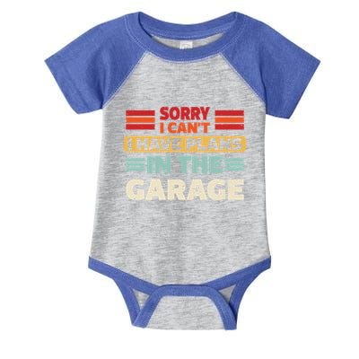 Sorry I Cant I Have Plans In The Garage Funny Saying Dad Fa Cool Gift Infant Baby Jersey Bodysuit