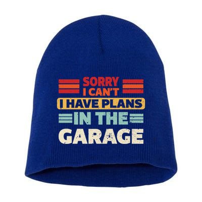 Sorry I Cant I Have Plans In The Garage Funny Saying Dad Fa Cool Gift Short Acrylic Beanie