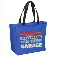 Sorry I Cant I Have Plans In The Garage Funny Saying Dad Fa Cool Gift Zip Tote Bag