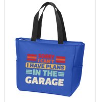 Sorry I Cant I Have Plans In The Garage Funny Saying Dad Fa Cool Gift Zip Tote Bag