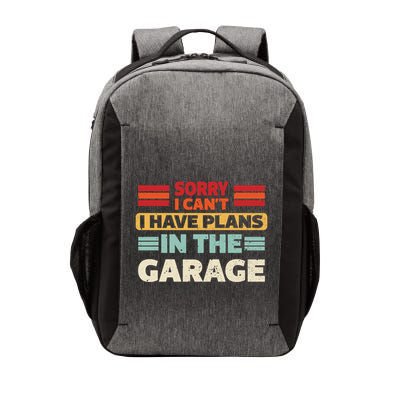 Sorry I Cant I Have Plans In The Garage Funny Saying Dad Fa Cool Gift Vector Backpack