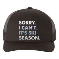 Sorry I CanT ItS Ski Season Winter Sports Ski Athlete Yupoong Adult 5-Panel Trucker Hat