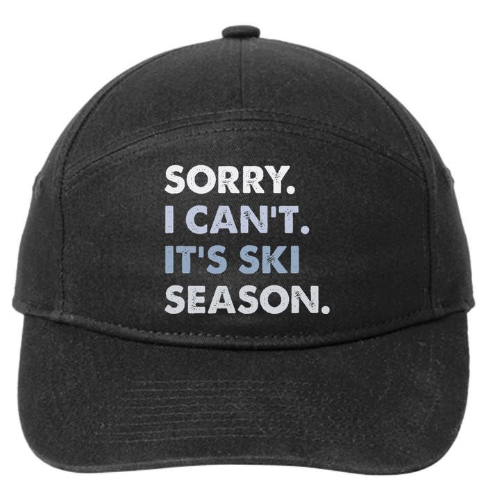 Sorry I CanT ItS Ski Season Winter Sports Ski Athlete 7-Panel Snapback Hat